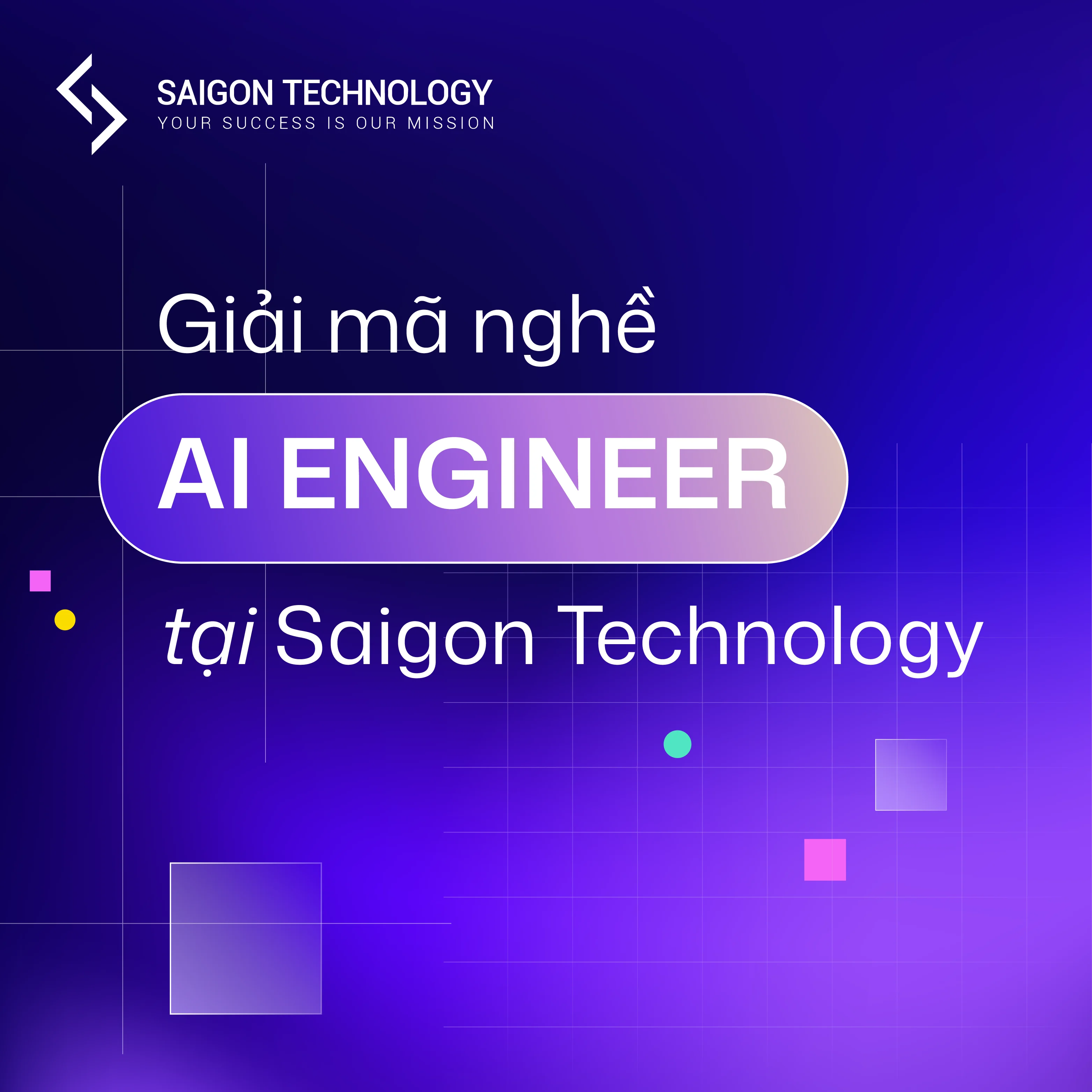 Giải Mã Nghề AI Engineer Tại Saigon Technology: Vị Trí Kiến Tạo Tương Lai Với Những Thuật Toán Đang Thay Đổi Thế Giới